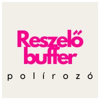 Reszelő, buffer, polírozó