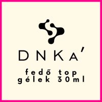DNKa' Fedő - TOP gélek 30ml