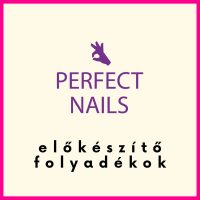 Perfect Nails előkészítő folyadékok